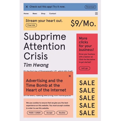 Subprime Attention Crisis: Advertising and the Time Bomb at the Heart of the Internet
