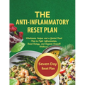 The Anti-Inflammatory Reset Plan: Wholesome recipes and a guided meal plan to fight Inflammation, boost energy, and support Overall Wellness