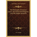 The Philosophy Of Ancient Greece, The School Of Pythagoras, And The Delphic Mysteries