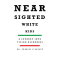 Nearsighted White Kids: A Journey Into Vision Blindness