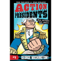 Action Presidents #1: George Washington!: A Graphic Novel Biography