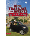Como Trabajar Con Jóvenes de 18 a 25 Años = Working with Youth 18 to 25 Years Olds