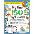 My First 150 Sight Words Workbook: (Ages 6-8) Bilingual (English / Italian) (Inglese / Italiano): Learn to Write 150 and Read 500 Sight Words (Body, A