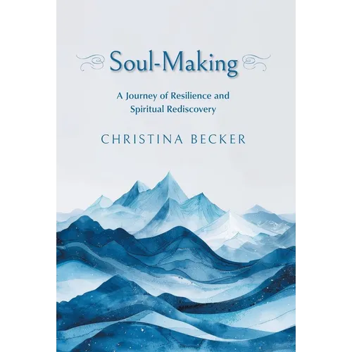 Soul-Making: A Journey of Resilience and Spiritual Rediscovery
