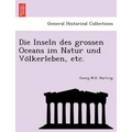 Die Inseln des grossen Oceans im Natur und Völkerleben, etc.