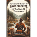 Narrative Of The Life Of David Crockett, Of The State Of Tennessee