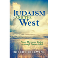 Judaism and the West: From Hermann Cohen to Joseph Soloveitchik