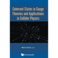 Coherent States in Gauge Theories and Appln in Collider Phy