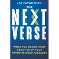 The Next Verse: What You Never Knew about 60 of Your Favorite Bible Passages