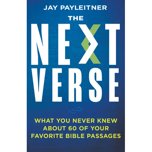 The Next Verse: What You Never Knew about 60 of Your Favorite Bible Passages