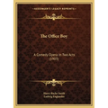 The Office Boy: A Comedy Opera In Two Acts (1903)