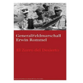 GeneralFeldmarschall Erwin Rommel El Zorro del Desierto