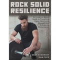 Rock Solid Resilience: An Evidence-Based Guide to Preventing Injury, Optimizing Strength, and Enhancing Performance