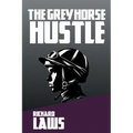 The Grey Horse Hustle: A British Horseracing Story