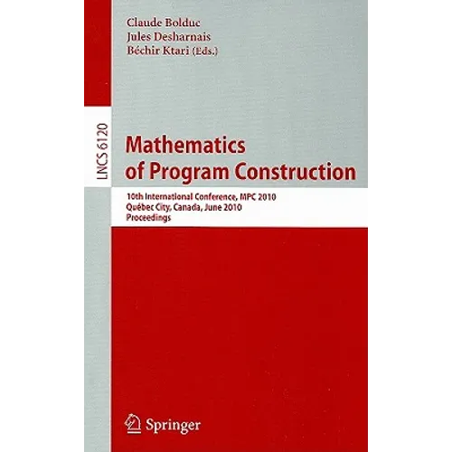 Mathematics of Program Construction: 10th International Conference, MPC 2010, Québec City, Canada, June 21-23, 2010, Proceedings