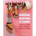 Knitted Scarves and Cowls: 35 Quick and Stylish Patterns Suitable for Knitters of All Abilities