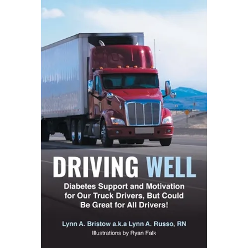 Driving Well: Diabetes Support and Motivation for Our Truck Drivers, But Could Be Great for All Drivers!