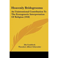 Heavenly Bridegrooms: An Unintentional Contribution To The Erotogenetic Interpretation Of Religion (1918)