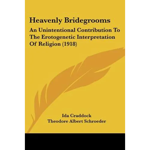 Heavenly Bridegrooms: An Unintentional Contribution To The Erotogenetic Interpretation Of Religion (1918)