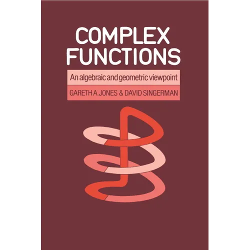 Complex Functions: An Algebraic and Geometric Viewpoint