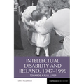 Intellectual Disability and Ireland, 1947-1996: Towards a Full Life?