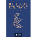 Biblical Femininity: Discovering Clarity and Freedom in God's Design for Women