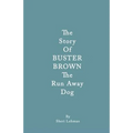 The Story of Buster Brown the Run Away Dog