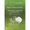 Volume 4 of the Collected Works of Marie-Louise von Franz: Archetypal Symbols in Fairytales - Opposition and Renewal