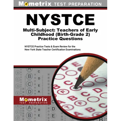 NYSTCE Multi-Subject: Teachers of Early Childhood (Birth-Grade 2) Practice Questions: NYSTCE Practice Tests and Exam Review for the New York State Tea