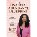 The Financial Abundance Blueprint: A Black Woman's Guide to Achieve Financial Literacy, Build a Successful Career, and Break Boundaries