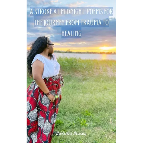 A Stroke At Midnight: Poems for the Journey from Trauma to Healing