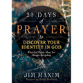 21 Days of Prayer to Discover Your Identity in God: What God Thinks about You Changes Everything