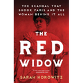 The Red Widow: The Scandal That Shook Paris and the Woman Behind It All