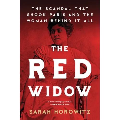 The Red Widow: The Scandal That Shook Paris and the Woman Behind It All