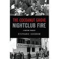 The Cocoanut Grove Nightclub Fire: A Boston Tragedy