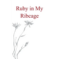 Ruby in my Ribcage Poems on grief, girlhood, and comfortability with the pain that comes with growth.