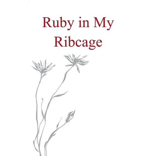 Ruby in my Ribcage Poems on grief, girlhood, and comfortability with the pain that comes with growth.