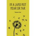 In a Land Not Near or Far