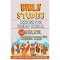 Lessons for Sunday School: 62 Biblical Characters