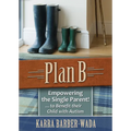 Plan B: Empowering the Single Parent . . . to Benefit Their Child with Autism