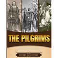 The Pilgrims: A Brief Overview from Beginning to the End