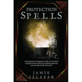 Protection Spells: A Comprehensive Beginners Guide to learn about strong protection spells for banishing negativity and ensuring Family Protection