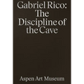 Gabriel Rico: The Discipline of the Cave