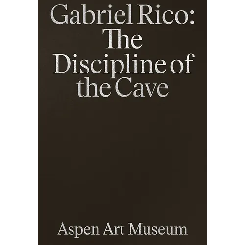 Gabriel Rico: The Discipline of the Cave