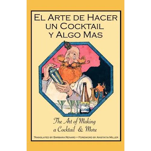 El Arte de Hacer Un Cocktail y Algo Mas: The Art of Making a Cocktail & More
