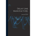 Delay Line Manufacture.