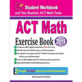 ACT Math Exercise Book: Student Workbook and Two Realistic ACT Math Tests