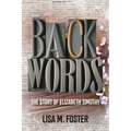 Backwords: The Story of Elizabeth Timothy