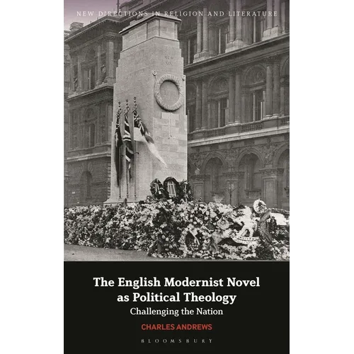 The English Modernist Novel as Political Theology: Challenging the Nation
