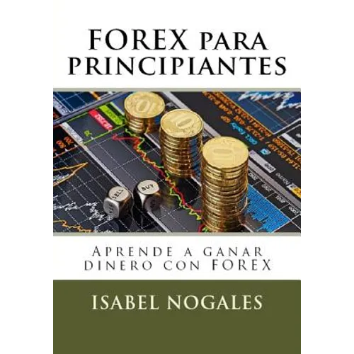 Forex para principiantes: Aprende a hacer dinero con forex